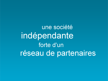 Une société indépendante forte d'un réseau de partenaires